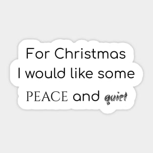 For Christmas I would like some peace and quiet Sticker